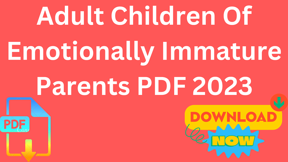 Adult Children Of Emotionally Immature Parents PDF 2023 | by Pdf hope