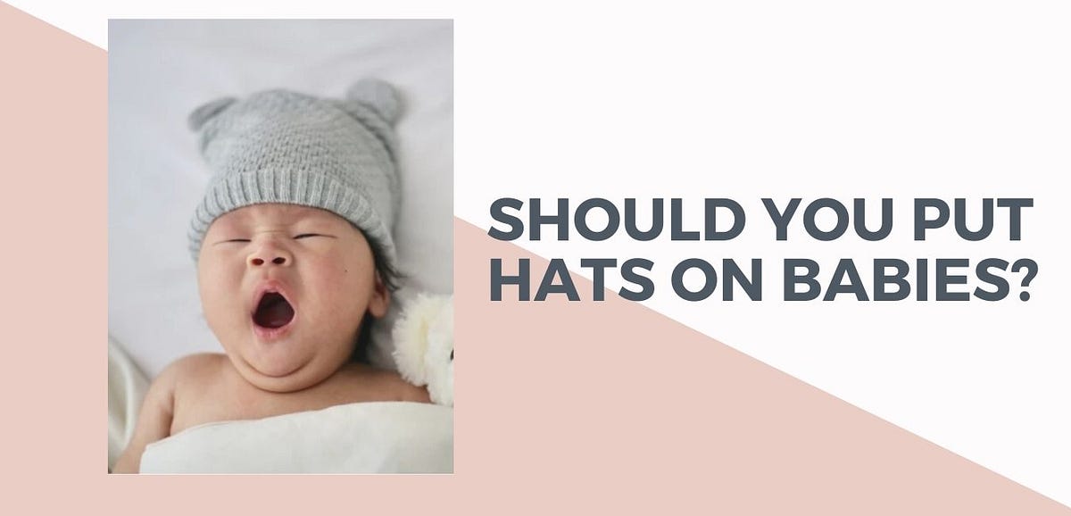 Should You Put Hats On Babies?. Many mothers have the concept of… by grassmoon Printerval