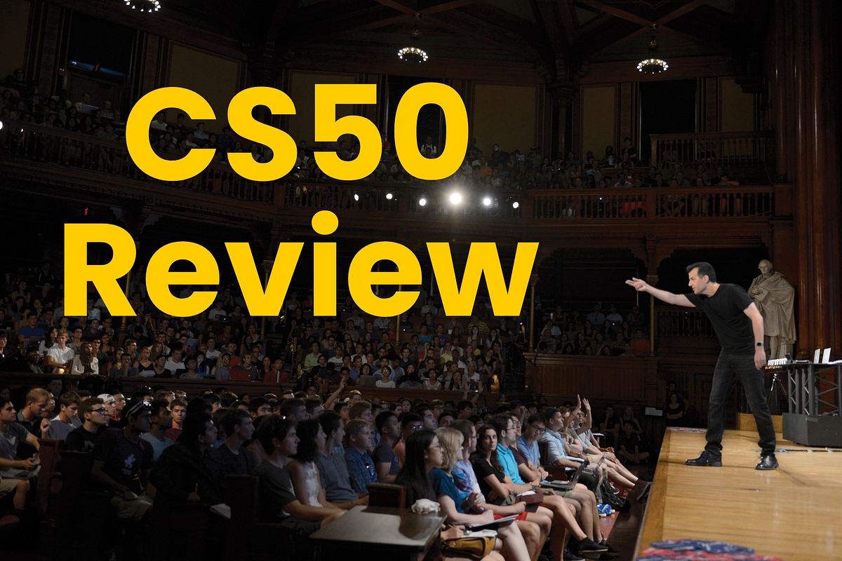 A Comprehensive Review and Guidelines of the Harvard CS50 Course | by ...