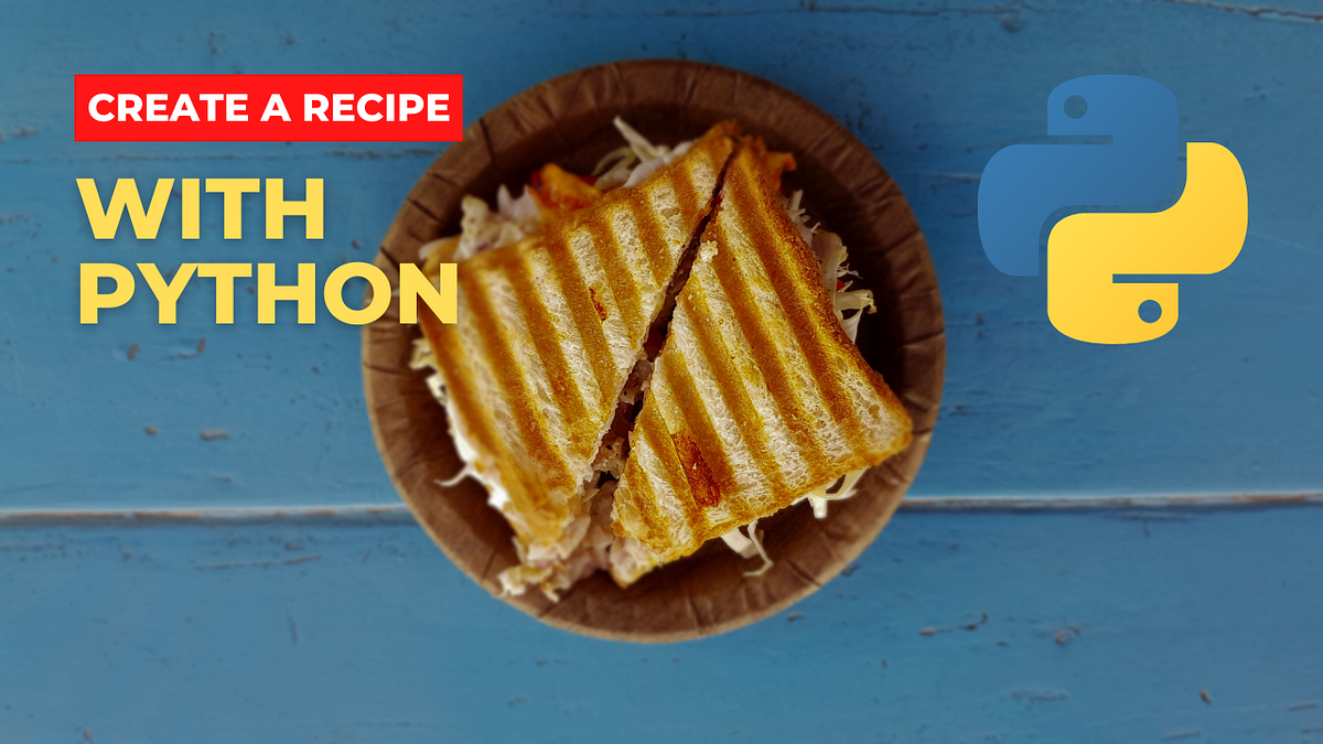 Recipe Creation with Python: Cook up a Storm! | by Hardik Kawale | Medium