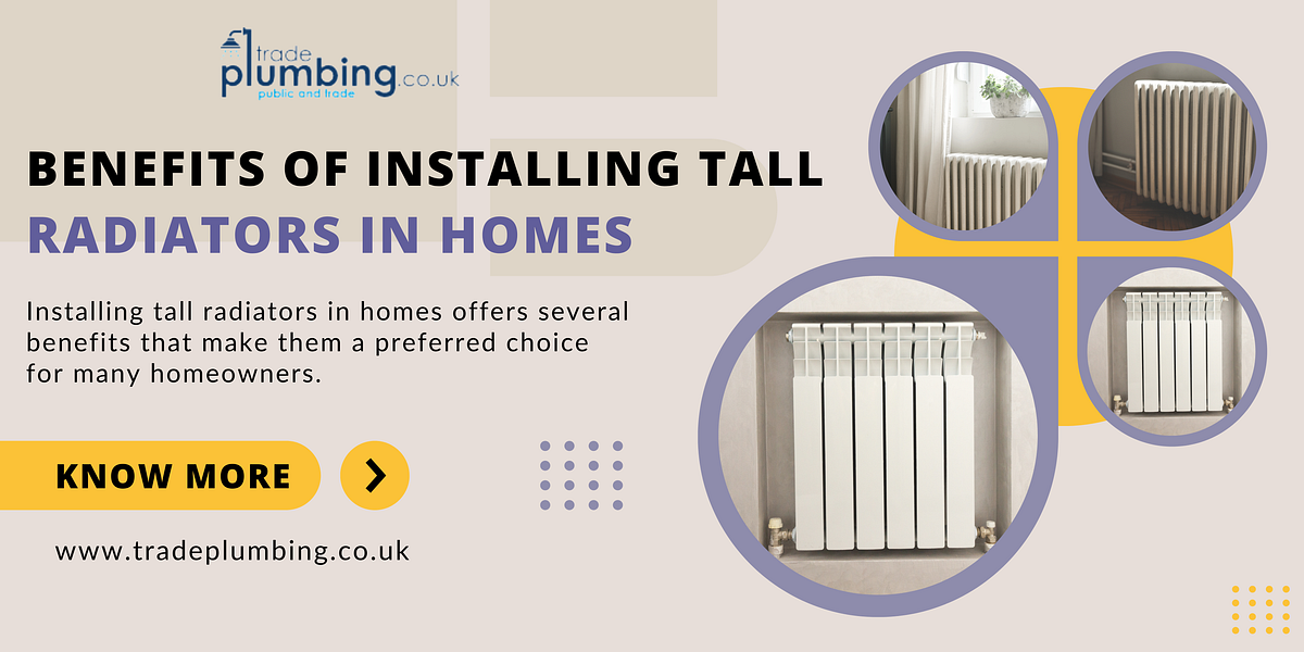 What are the Benefits of Installing Tall Radiators in Homes? by Trade