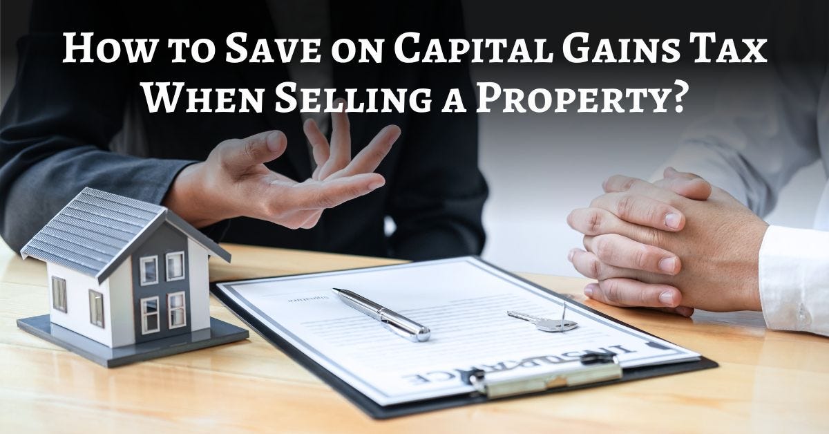 How to Save Capital Gains Tax When Selling a Property? Deal Acres