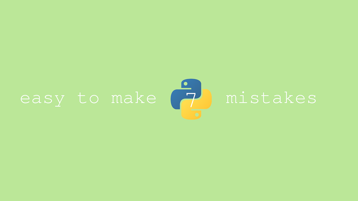 7 Modern Python Mistakes To Fix NOW! | by Emma Boudreau | Towards Data ...