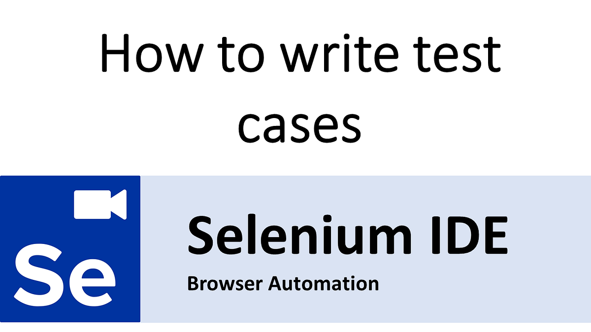 How to write a test case in Selenium IDE (Integrated Development ...