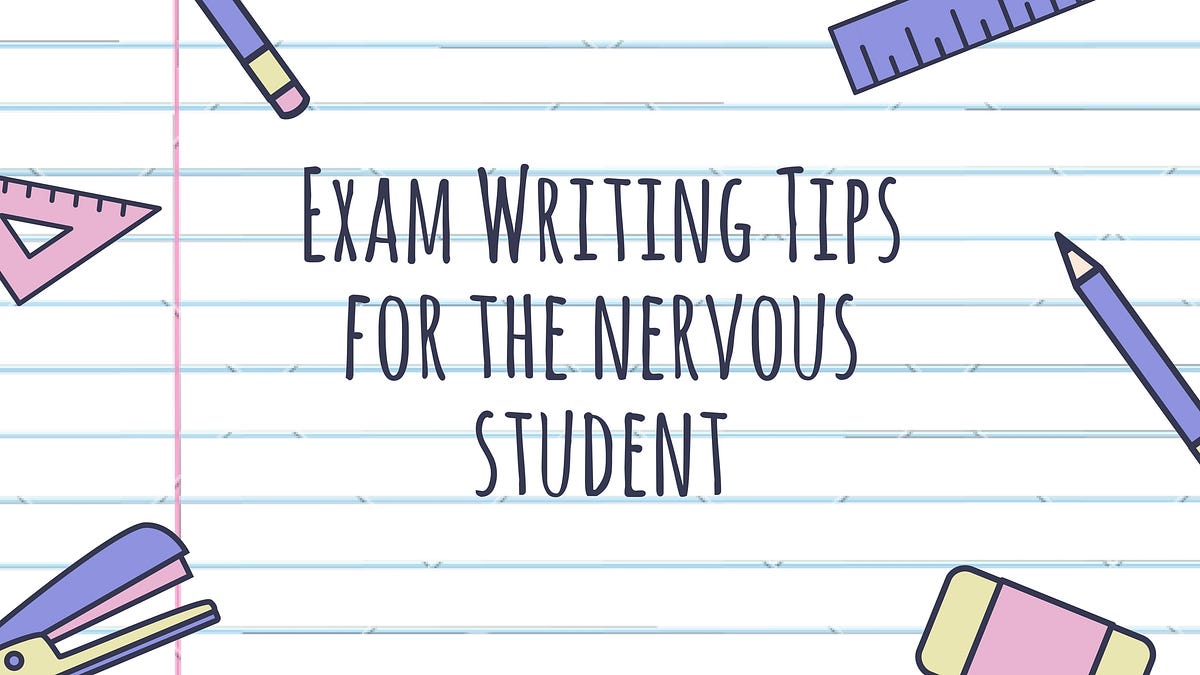 10 Exam Writing Tips for the Nervous Student by YouAlberta