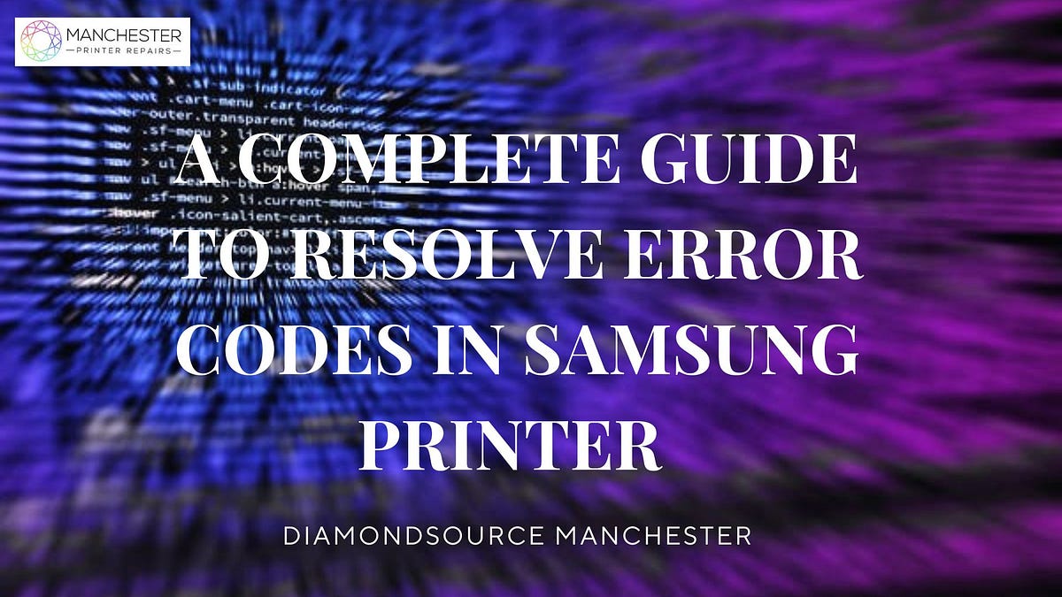 Understanding Error Codes Troubleshooting Samsung Printer Repairs