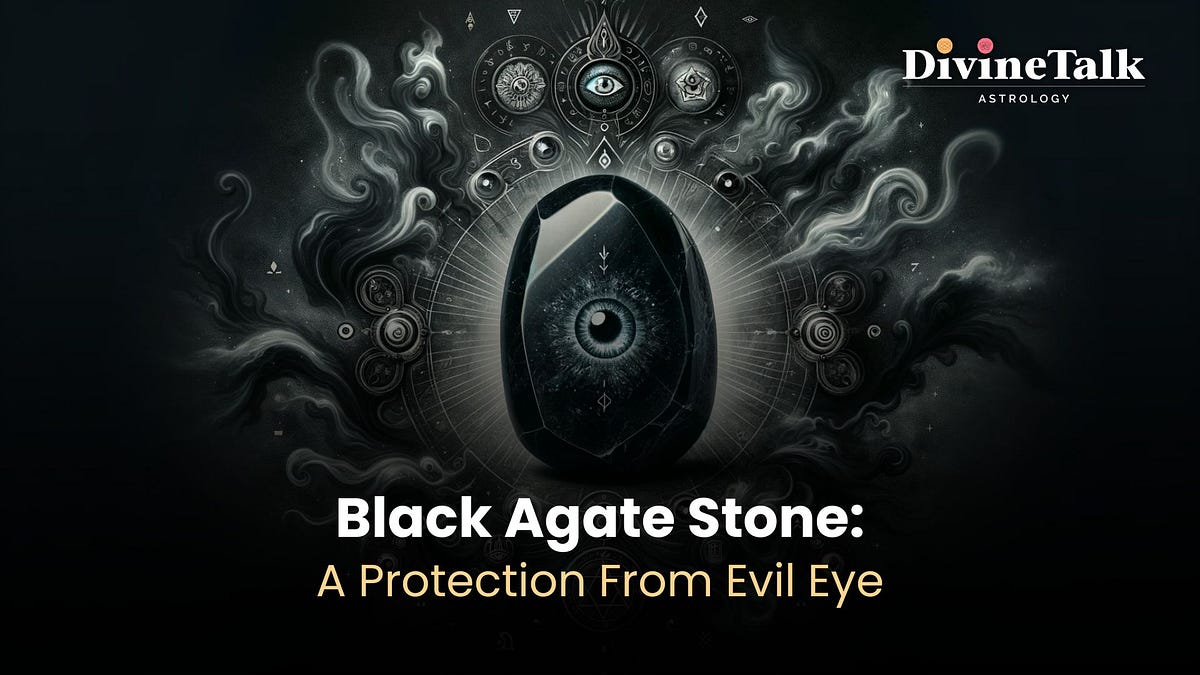 Black Agate Stone: How to Protect Yourself Evil Eye? | by DivineTalk
