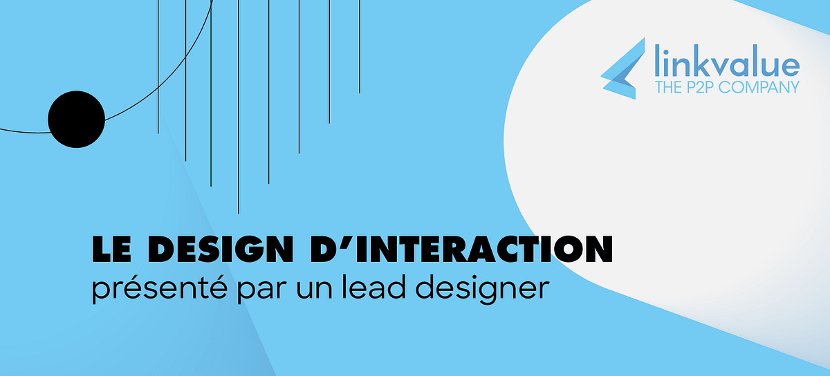 Le design d’interaction présenté par un Lead designer by Positive