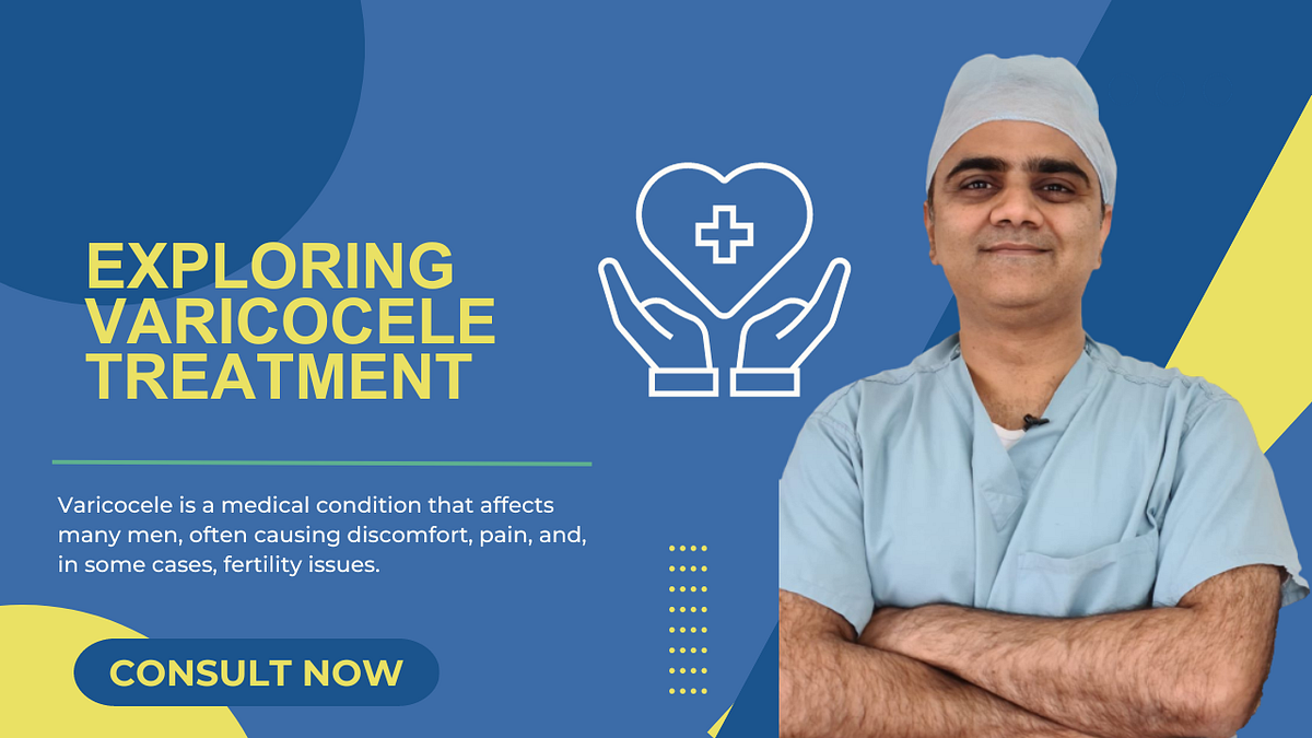 Exploring Varicocele Treatment Your Guide to Dr. Ashish Saini’s