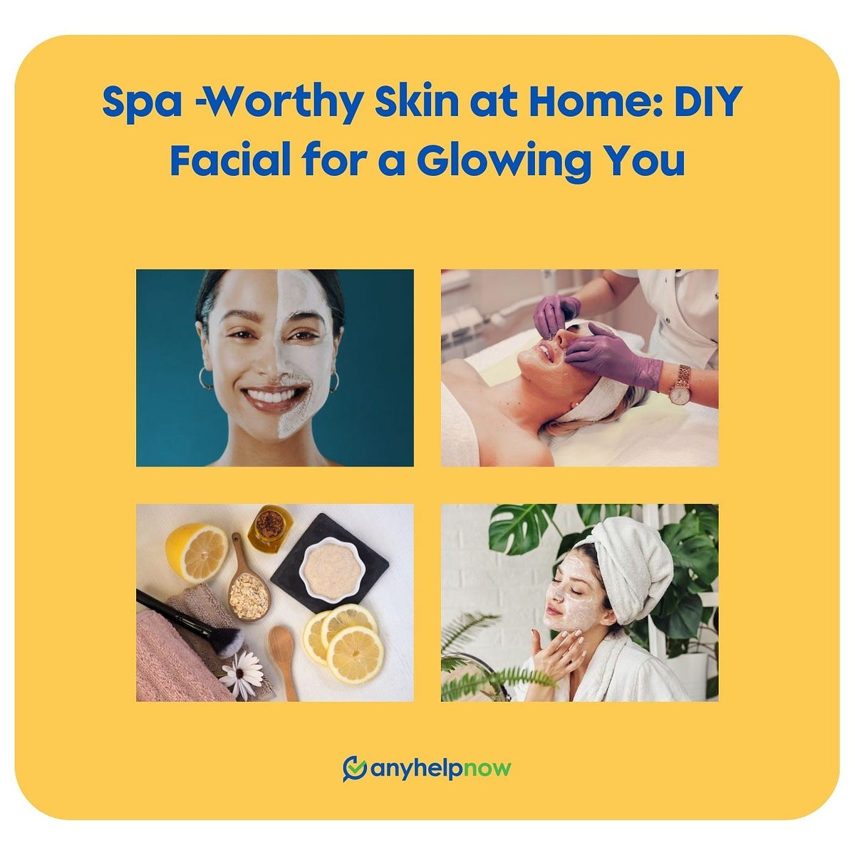 Spa-Worthy Skin at Home: DIY Facial for a Glowing You | by anyhelpnow ...