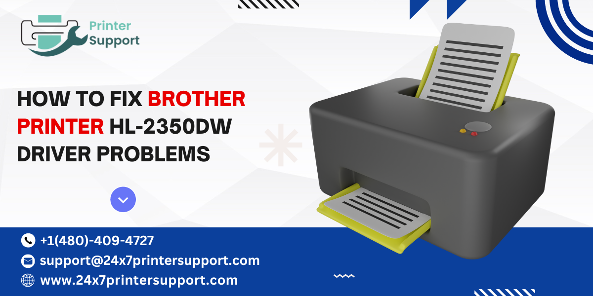 How to Fix Brother Printer HL2350DW Driver Problems 24x7 Printer