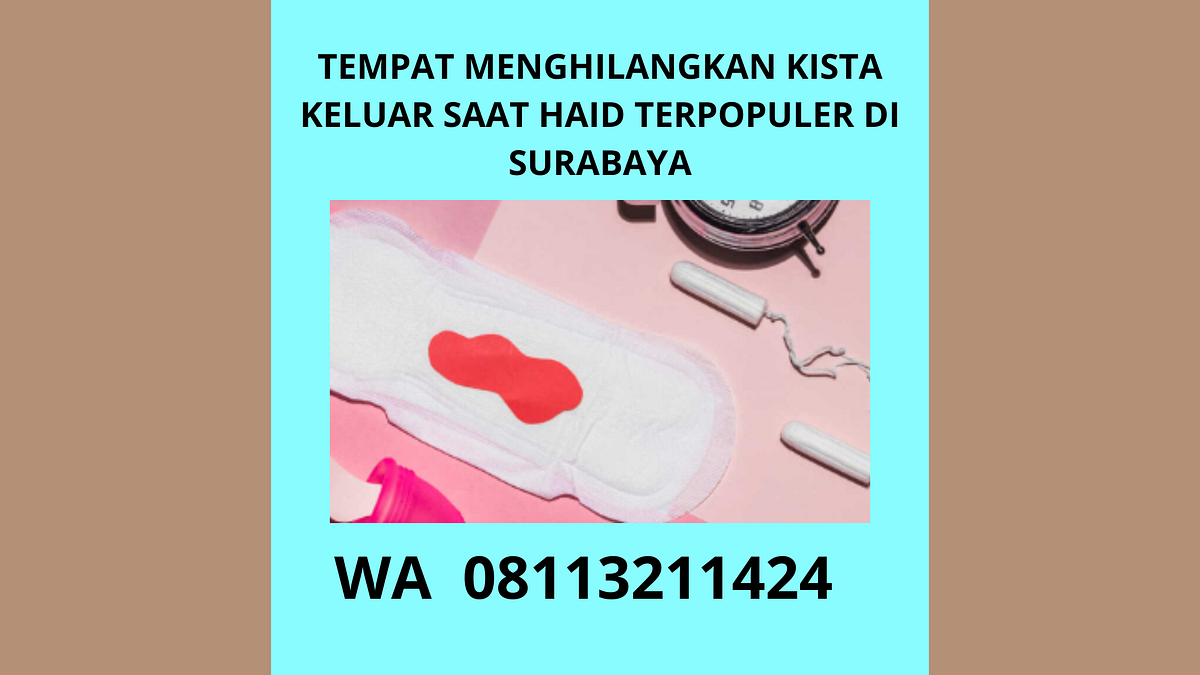 TEMPAT MENGHILANGKAN KISTA KELUAR SAAT HAID TERPOPULER DI SURABAYA, WA