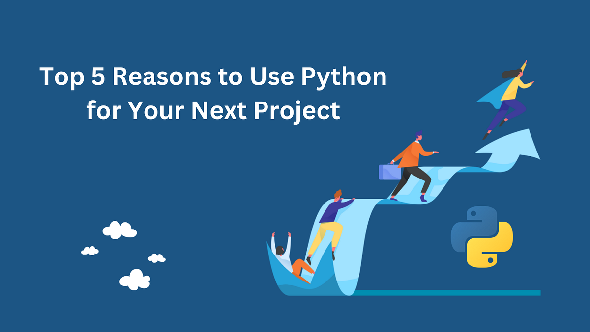 Top 5 Reasons to Use Python for Your Next Project | by WebClues ...