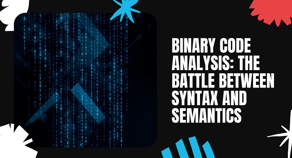 Binary Code Analysis: The Battle Between Syntax and Semantics | by Yen ...