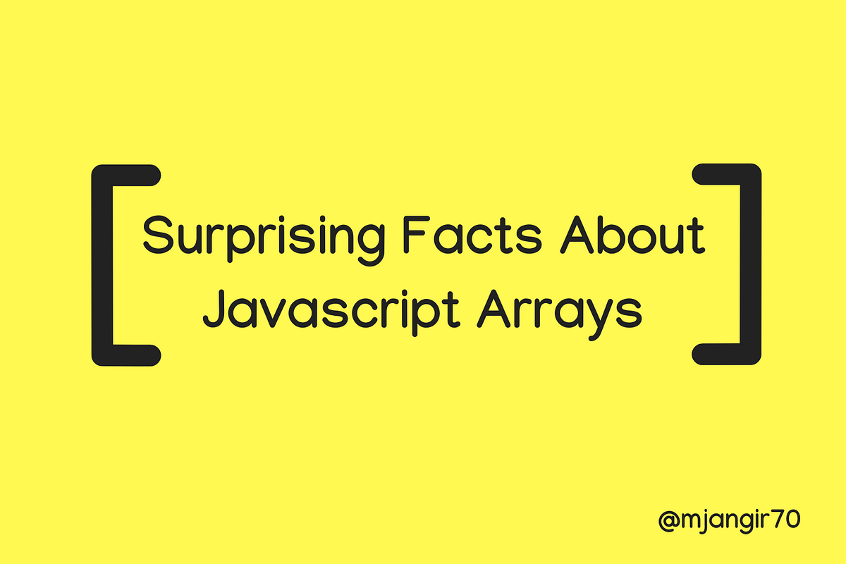 Surprising things about JavaScript Arrays | by Manish Jangir | Medium