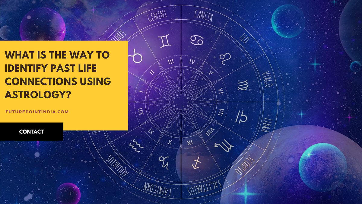 What is the Way to Identify Past Life Connections Using Astrology? by