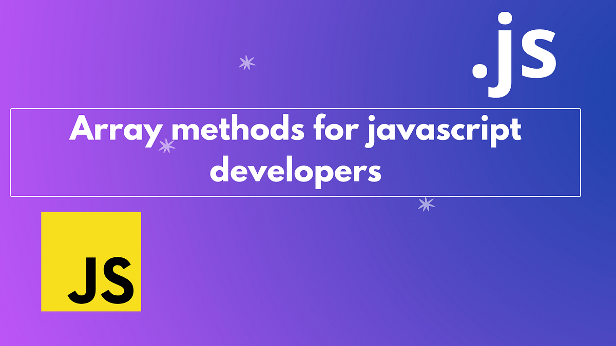 Array methods you must know as a JavaScript Developer | by Suraj Auwal ...