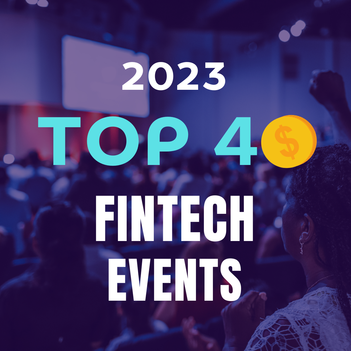List of the Top 40 Fintech events for 2023. Houlak