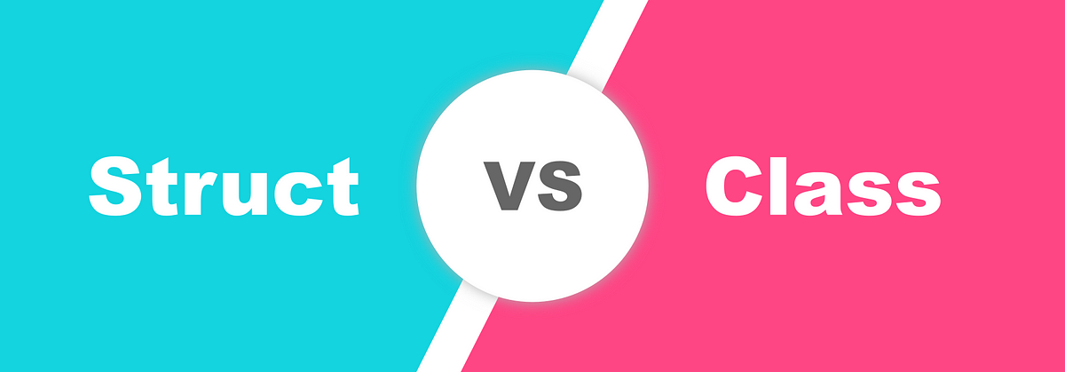 Struct vs Class: Differences, Advantages, and When to Use | Medium