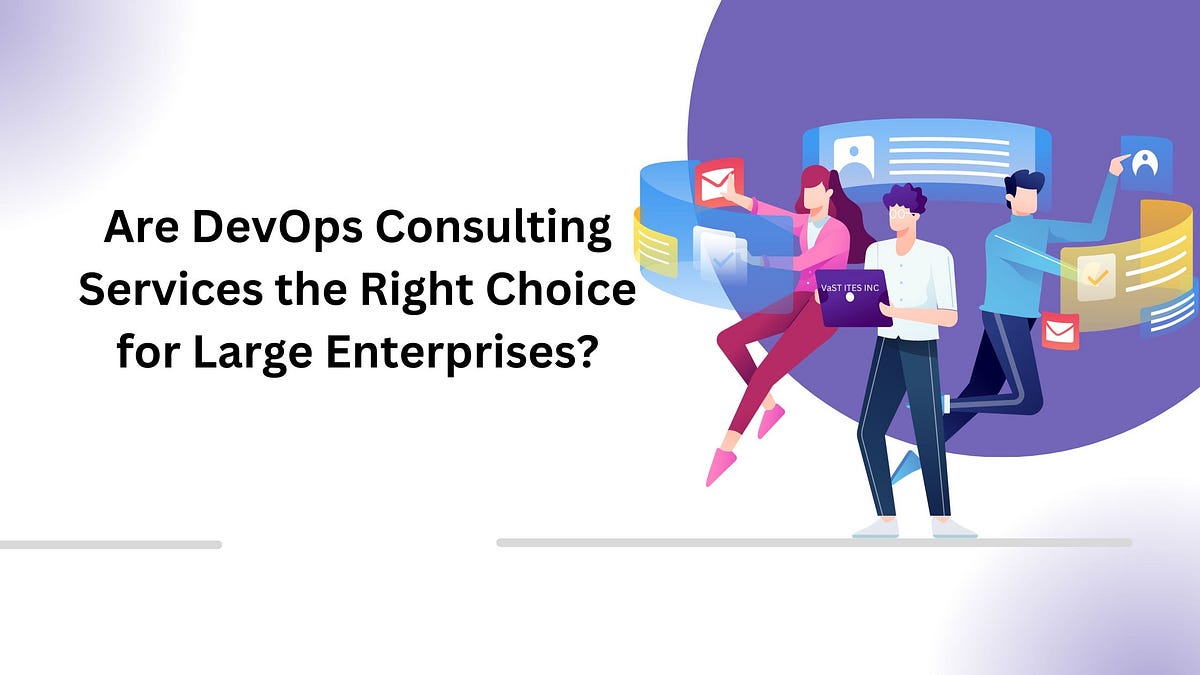 Are DevOps Consulting Services the Right Choice for Large Enterprises
