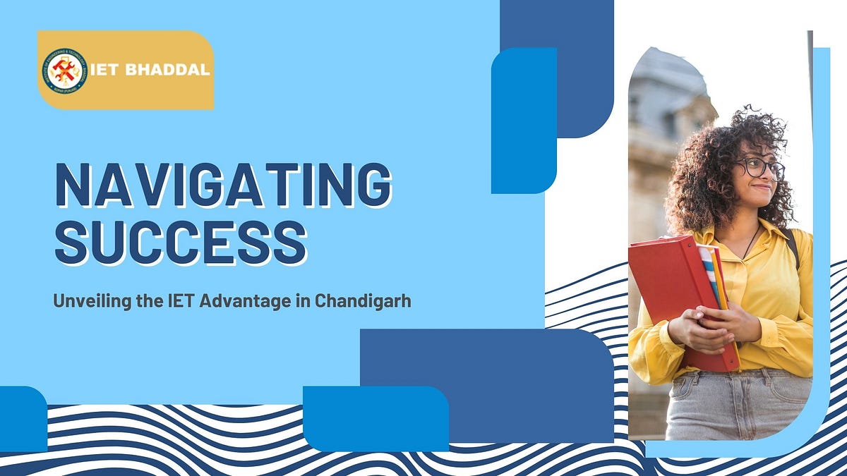 Navigating Success: Unveiling the IET Advantage in Chandigarh | by IET ...
