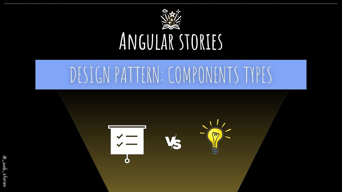 Angular Component Types. [ 👀 VV] — How To Design Your Angular… | By FAM ...