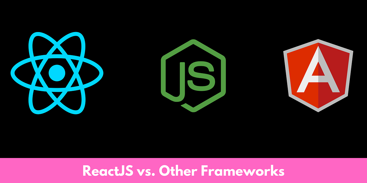 ReactJS vs. Other Frameworks: Which One Reigns Supreme? | by Sara ...