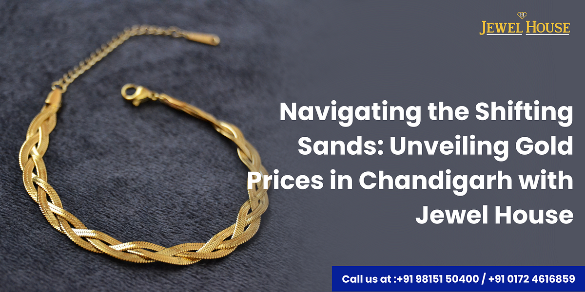 Navigating the Shifting Sands: Unveiling Gold Prices in Chandigarh with 