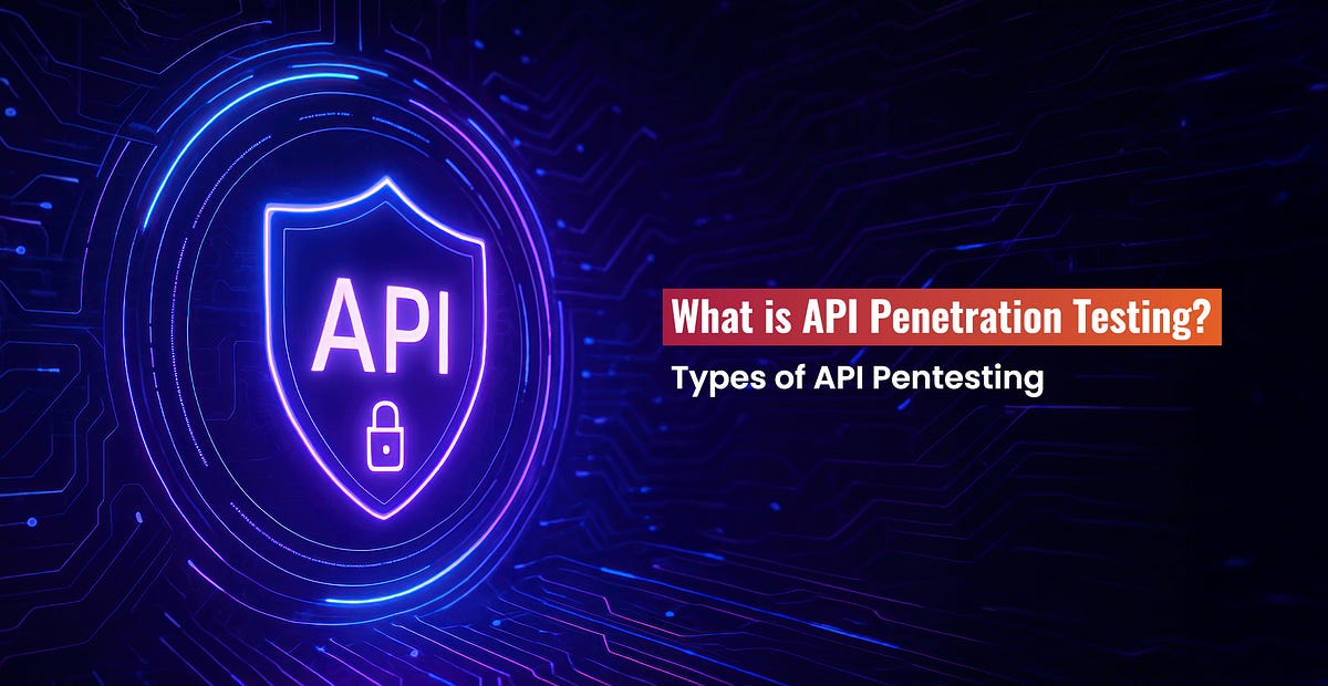 What is API Penetration Testing? Types of API Pentesting | by Deepti ...