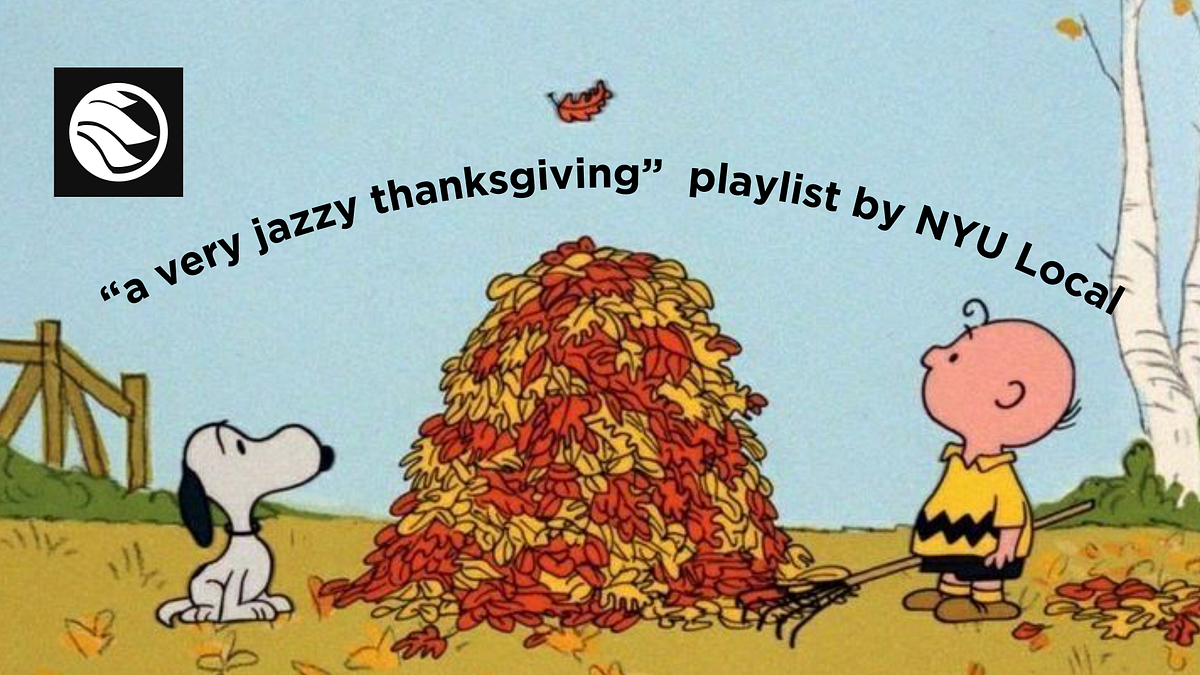 NYU Local’s “A Very Jazzy Thanksgiving” Playlist by Lili Raynaud