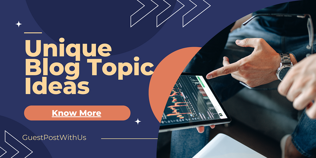 Tips for Consistently Generating Unique Blog Topic Ideas | by Guest ...