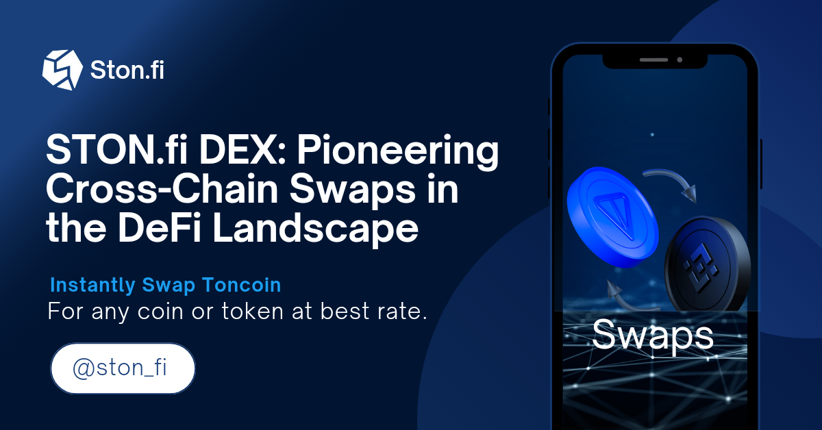STON.fi DEX Pioneering CrossChain Swaps in the DeFi Landscape by