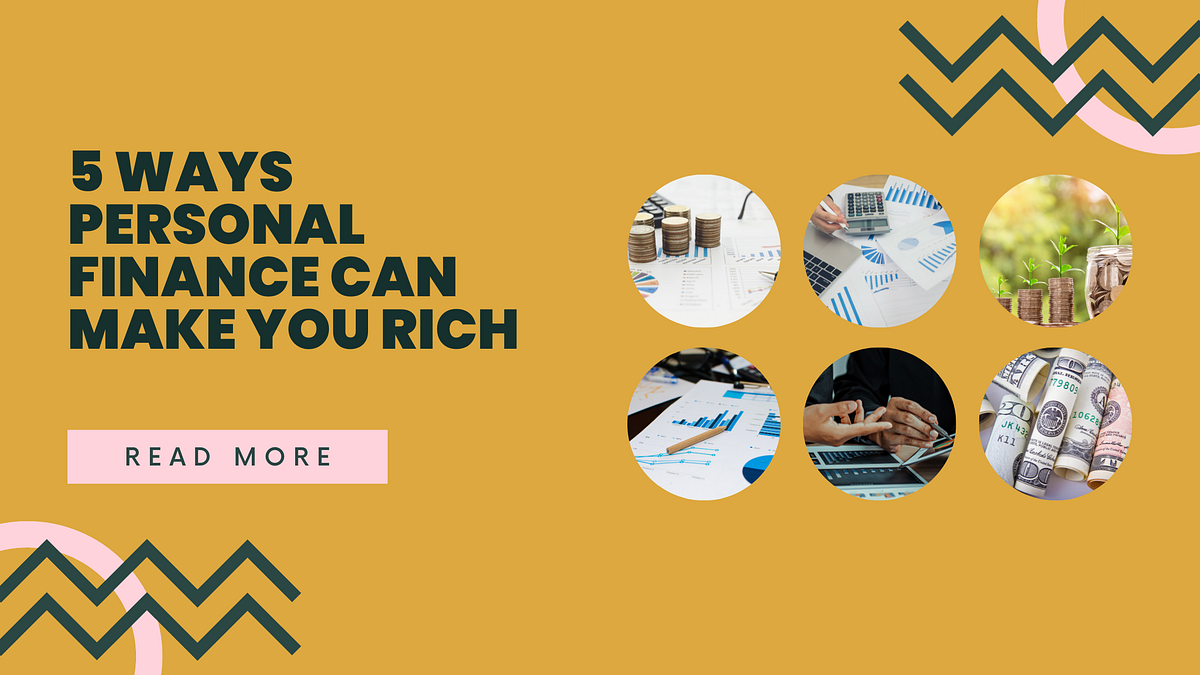 5 ways personal finance can make you rich | by Gunavarshiniganesan