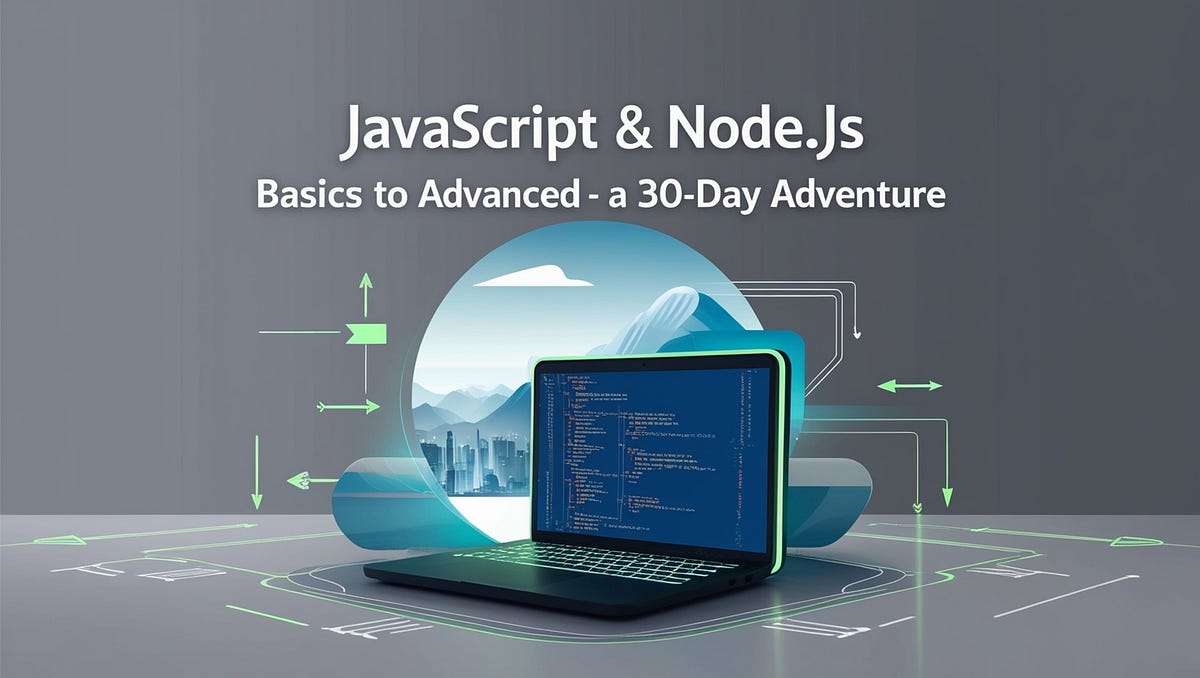 JavaScript & Node.js: Basics to Advanced — A 30-Day Adventure | by ...