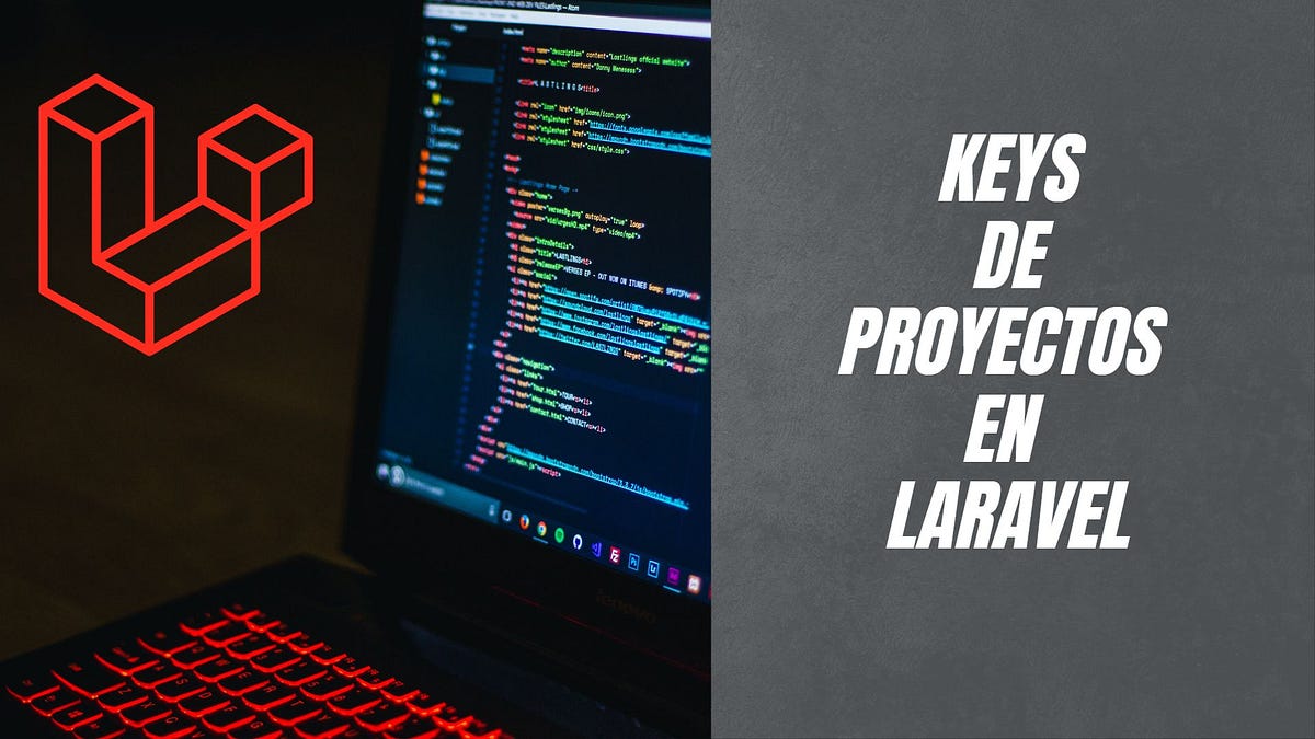 ¿QUÉ SON LAS KEYS EN LOS PROYECTOS DE LARAVEL Y COMO GENERARLOS? | by ...