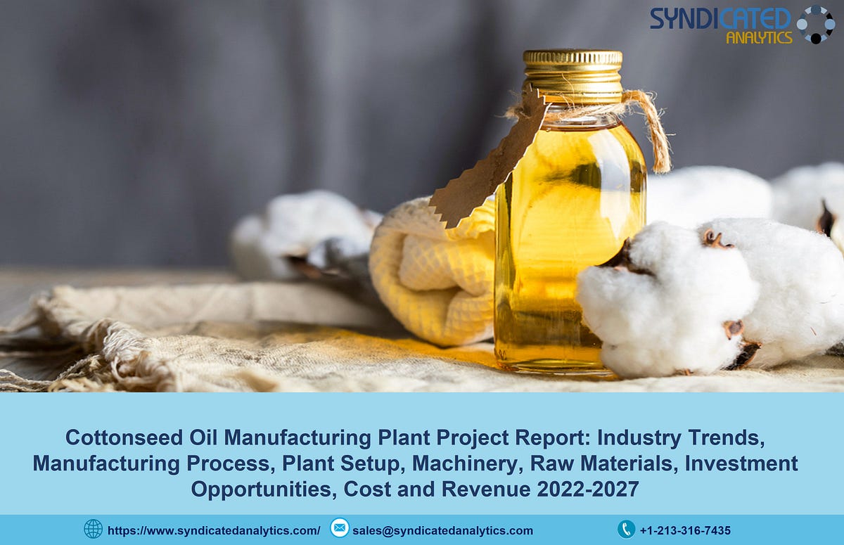 Cottonseed Oil Manufacturing Project Report 2022 Cost and Revenue, Raw