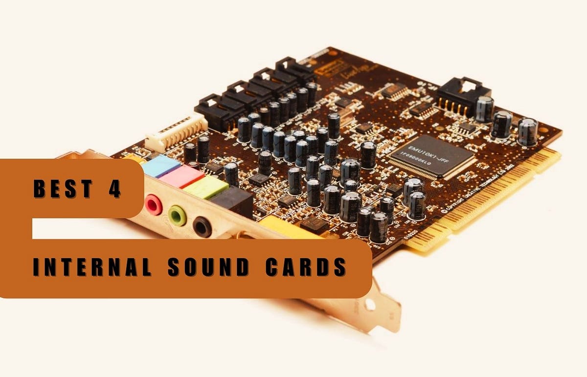Best 4 Internal Sound Cards for PC Enthusiasts by Mustafizur Rahman