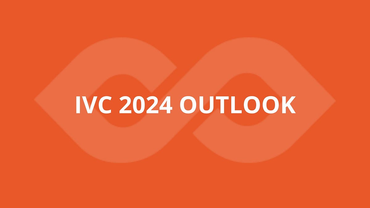 IVC 2024 Outlook. As we step into 2024, the… by IVC Editor Infinity