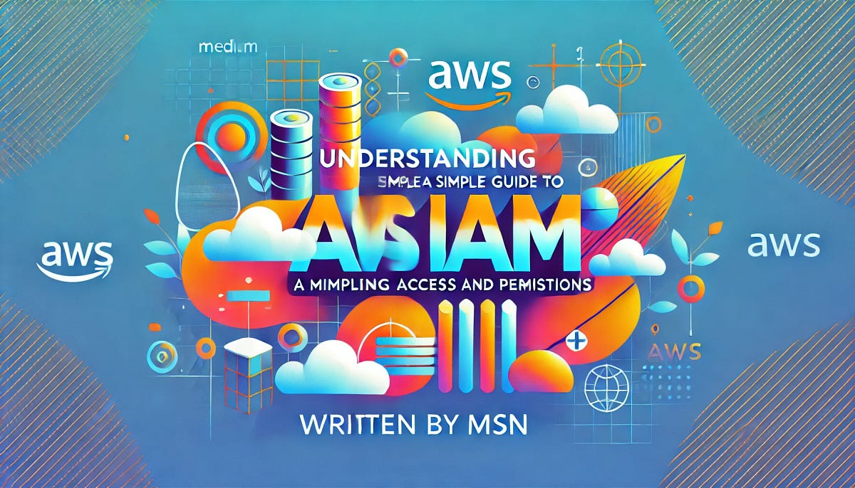 Understanding AWS IAM A Simple Guide to Managing Access and