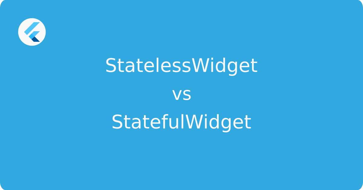 Flutter Widgets: Understanding Stateless And Stateful Widgets | By ...