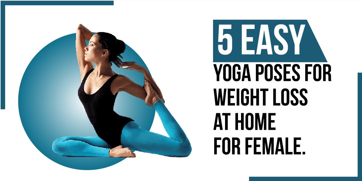 5 easy yoga poses for weight loss at home for females. | by Unique.anvi |  Medium