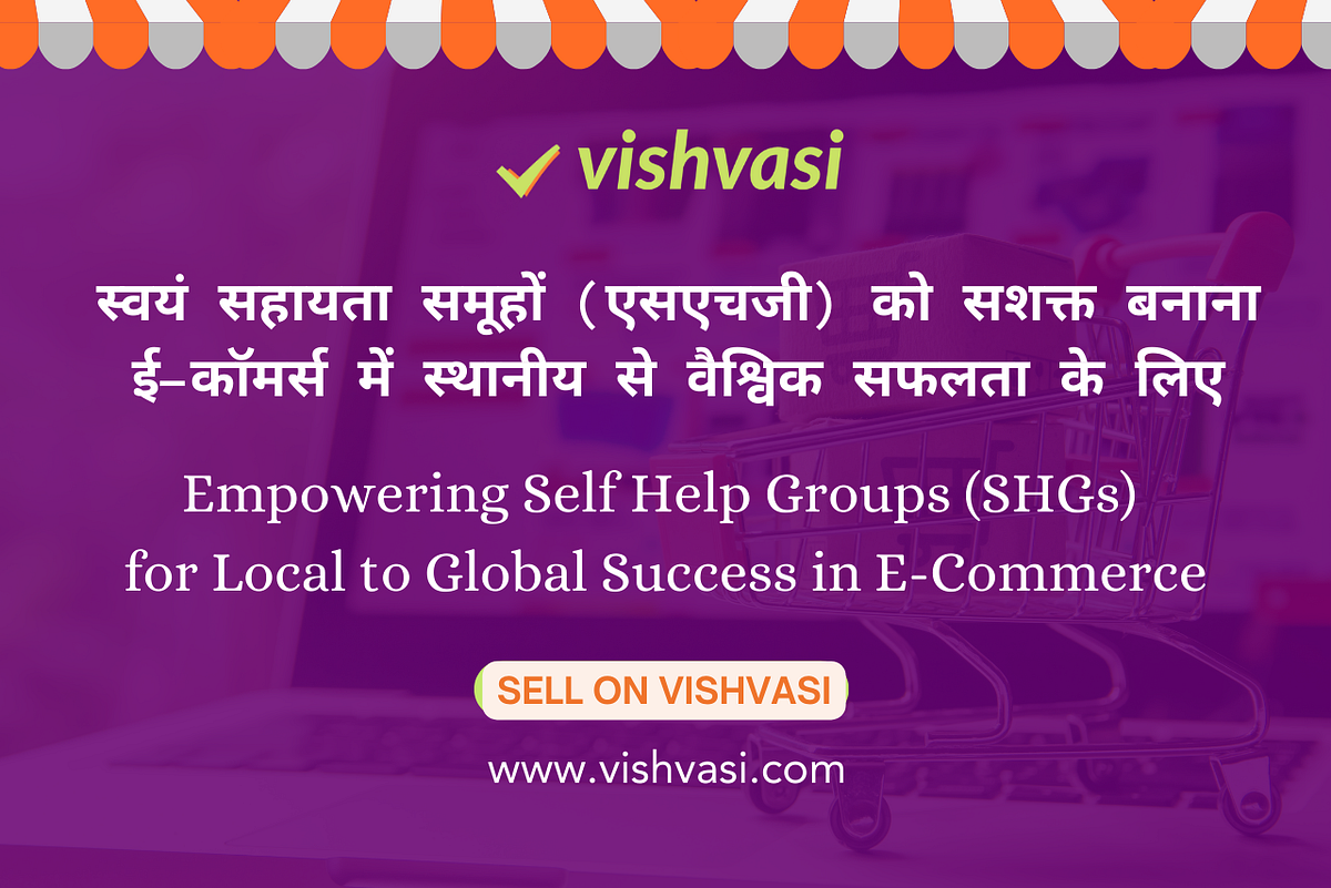 Empowering Small Self Help Groups (SHGs) for Local to Global Success in