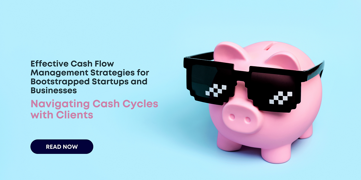 Effective Cash Flow Management Strategies For Bootstrapped Startups And