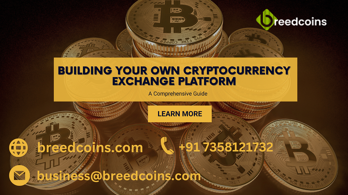 Building Your Own Cryptocurrency Exchange Platform: A Comprehensive