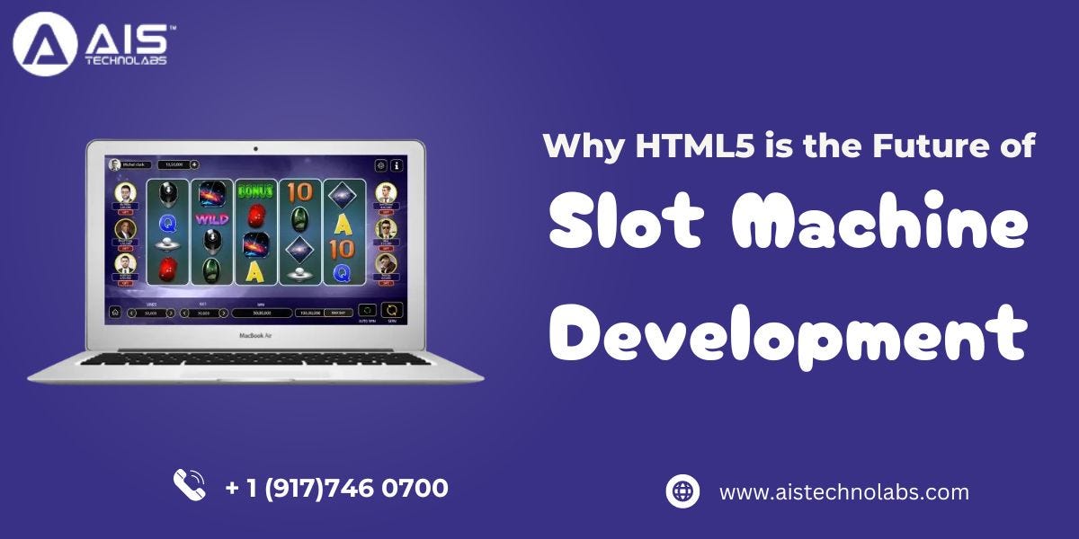 Why HTML5 is the Future of Slot Machine Development | by AIS Technolabs ...