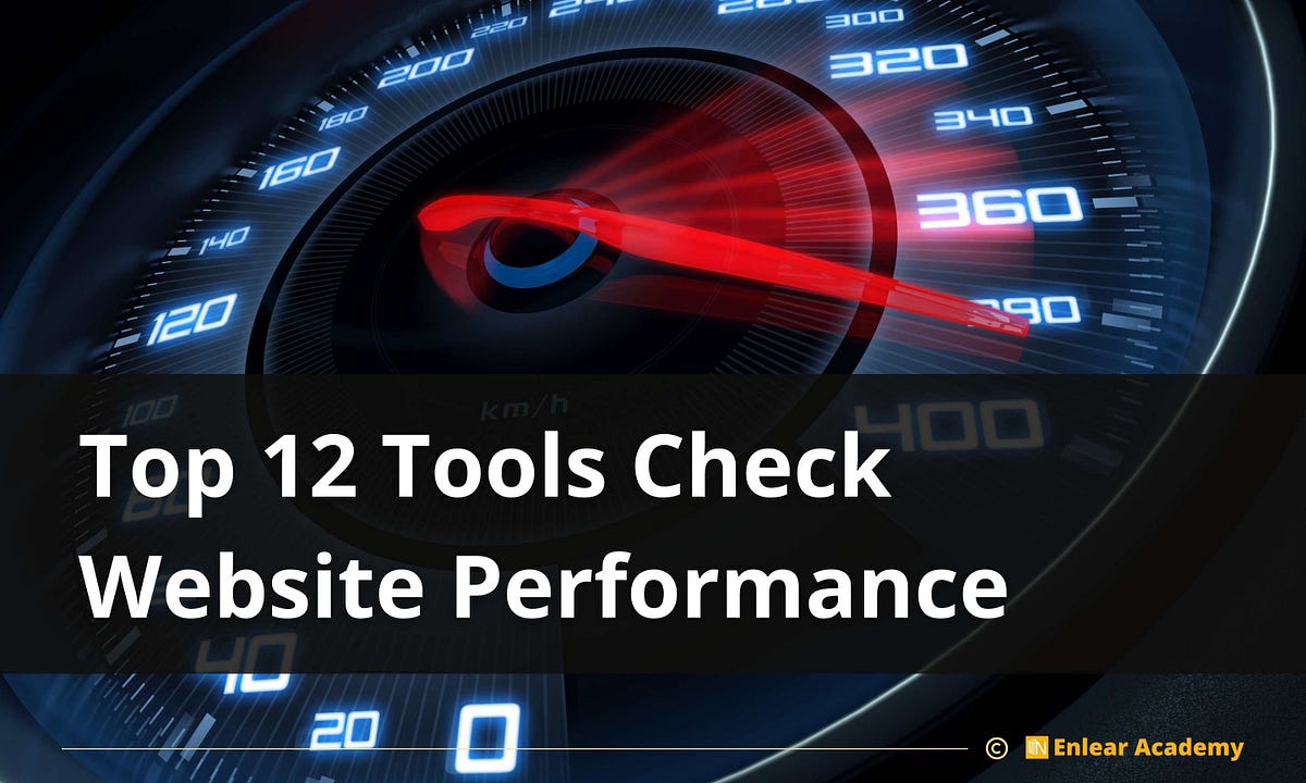 Top 12 Tools Check site Performance by Niemvuilaptrinh Enlear Academy