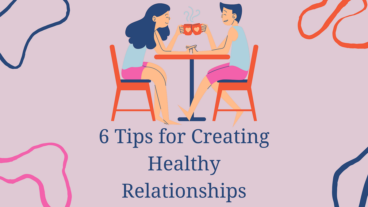 Ways To Build A Healthy Relationship 6 Tips for Creating Healthy Relationships | by Sensera app – CBT & Self