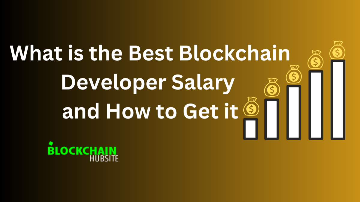 What is the Best Blockchain Developer Salary and How to Get it by