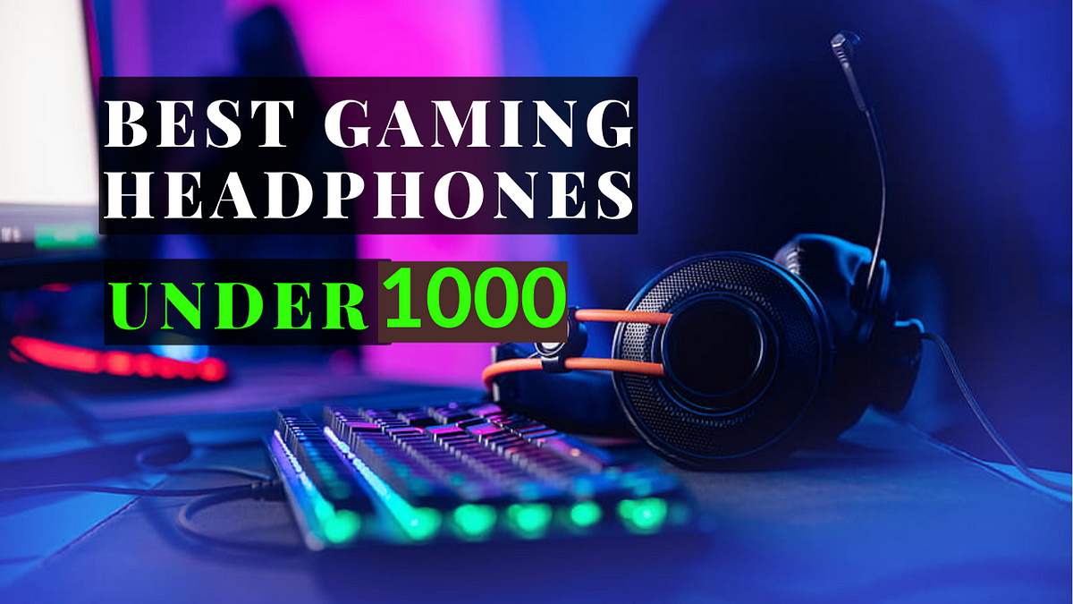 Gaming headphones under deals 1000