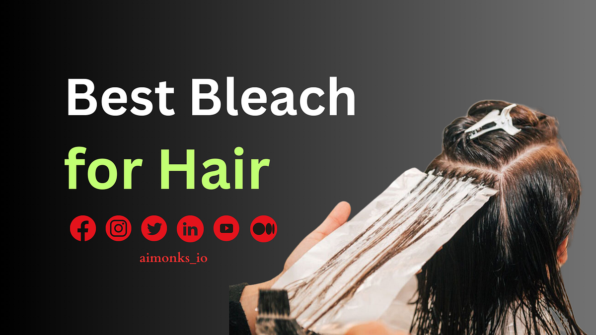 9 Best Bleach for Hair in 2023 𝐀𝐈 𝐦𝐨𝐧𝐤𝐬.𝐢𝐨